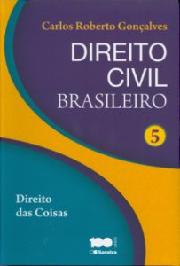 Direito Civil Brasileiro 05 – Direito das Coisas