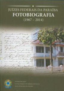 Juízes Federais da Paraíba – FOTO-BIOGRAFIA (1967 – 2014)